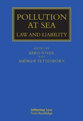 Pollution at Sea: Law and Liability - Soyer, Baris (Editor), and Tettenborn, Andrew (Editor)