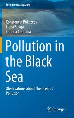 Pollution in the Black Sea: Observations about the Ocean's Pollution - Pokazeev, Konstantin, and Sovga, Elena, and Chaplina, Tatiana