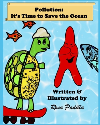 Pollution: It's Time to Save the Ocean - Padilla, Rosa, and Padilla, Christy (Editor)