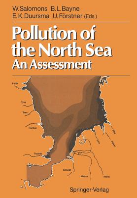 Pollution of the North Sea: An Assessment - Salomons, Wim (Editor), and Bayne, Brian L (Editor), and Duursma, Egbert K (Editor)