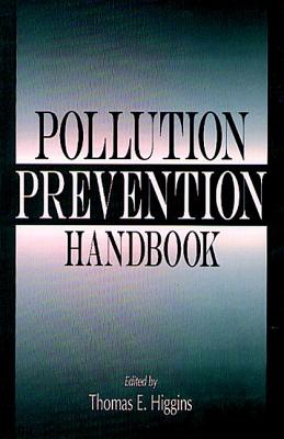 Pollution Prevention Handbook - Higgins, Thomas E