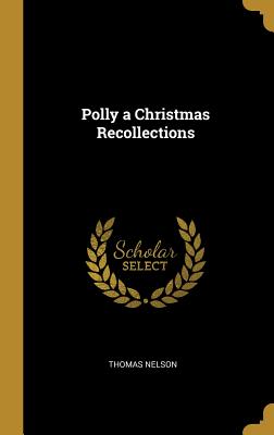 Polly a Christmas Recollections - Nelson, Thomas