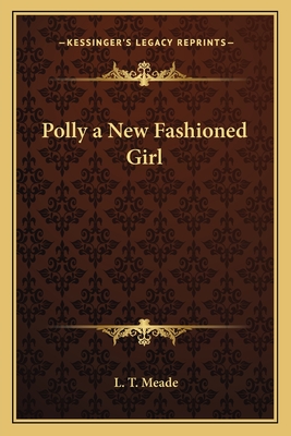 Polly a New Fashioned Girl - Meade, L T