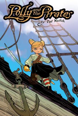 Polly and the Pirates Vol. 1 - Naifeh, Ted, MR