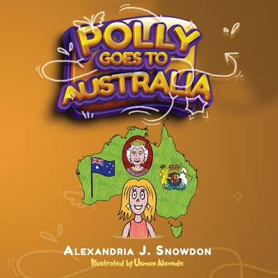 Polly Goes To Australia - Snowdon, Alexandria J