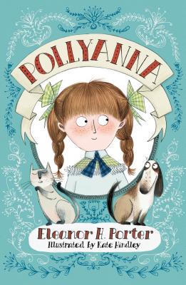 Pollyanna: Illustrated by Kate Hindley - Porter, Eleanor H.