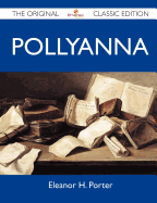 Pollyanna - The Original Classic Edition