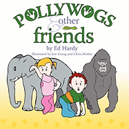 Pollywogs and Other Friends