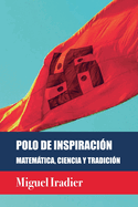 Polo de Inspiraci?n. Matemtica, Ciencia Y Tradici?n