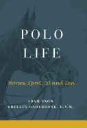 Polo Life: Horses, Sport, 10 and Zen