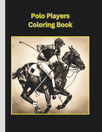 Polo Players Coloring Book: Coloring Book for Adults