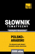 Polsko-arabski slownik tematyczny 5000 slw