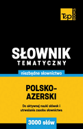 Polsko-azerski slownik tematyczny 3000 slw