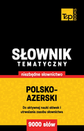 Polsko-azerski slownik tematyczny 9000 slw
