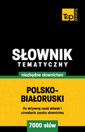 Polsko-bialoruski slownik tematyczny 7000 slw