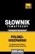 Polsko-hiszpa ski slownik tematyczny 5000 slw