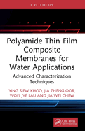 Polyamide Thin Film Composite Membranes for Water Applications: Advanced Characterization Techniques