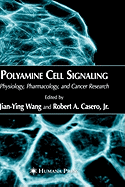 Polyamine Cell Signaling: Physiology, Pharmacology, and Cancer Research