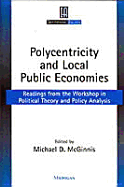 Polycentricity and Local Public Economies: Readings from the Workshop in Political Theory and Policy Analysis