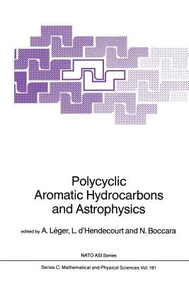 Polycyclic Aromatic Hydrocarbons and Astrophysics - Lger, A (Editor), and D'Hendecourt, L (Editor), and Boccara, N (Editor)