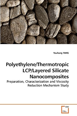 Polyethylene/Thermotropic LCP/Layered Silicate Nanocomposites - Tang, Youhong