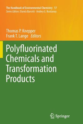 Polyfluorinated Chemicals and Transformation Products - Knepper, Thomas P. (Editor), and Lange, Frank T. (Editor)