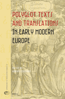 Polyglot Texts and Translations in Early Modern Europe - Izquierdo, Adrian