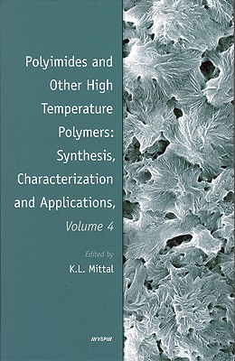 Polyimides and Other High Temperature Polymers: Synthesis, Characterization and Applications, Volume 4 - Mittal, Kash L