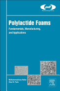 Polylactide Foams: Fundamentals, Manufacturing, and Applications