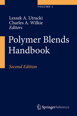 Polymer Blends Handbook - Utracki, Leszek A. (Editor), and Wilkie, Charles A. (Editor)