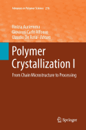 Polymer Crystallization I: From Chain Microstructure to Processing