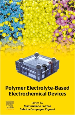 Polymer Electrolyte-Based Electrochemical Devices - Lo Faro, Massimiliano (Editor), and Zignani, Sabrina Campagna (Editor)