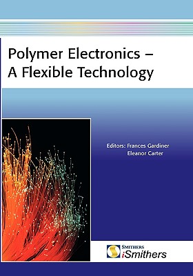 Polymer Electronics - A Flexible Technology - Gardiner, Frances L (Editor), and Carter, Eleanor J (Editor)