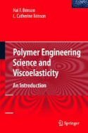 Polymer Engineering Science and Viscoelasticity: An Introduction - Brinson, Hal F, and Brinson, L Catherine