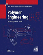 Polymer Engineering: Technologien Und Praxis - Eyerer, Peter (Editor), and Hirth, Thomas (Editor), and Elsner, Peter, MD (Editor)