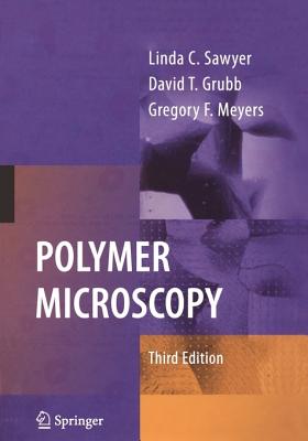 Polymer Microscopy - Sawyer, Linda, and Grubb, David T, and Meyers, Gregory F