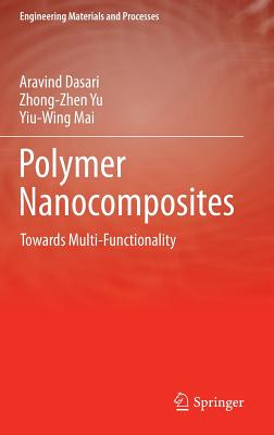 Polymer Nanocomposites: Towards Multi-Functionality - Dasari, Aravind, and Yu, Zhong-Zhen, and Mai, Yiu-Wing