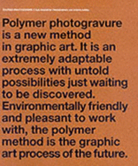 Polymer Photogravure: A New Method for Photographers and Graphic Artists