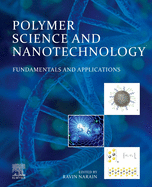 Polymer Science and Nanotechnology: Fundamentals and Applications