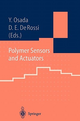 Polymer Sensors and Actuators - Osada, Yoshihito (Editor), and De Rossi, Danilo E. (Editor)