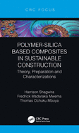 Polymer-Silica Based Composites in Sustainable Construction: Theory, Preparation and Characterizations