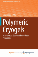 Polymeric Cryogels: Macroporous Gels with Remarkable Properties