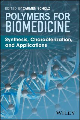 Polymers for Biomedicine: Synthesis, Characterization, and Applications - Scholz, Carmen (Editor)