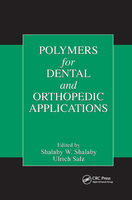 Polymers for Dental and Orthopedic Applications - Shalaby, Shalaby W. (Editor), and Salz, Ulrich (Editor)