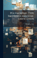Polymorphic Type Inference and Semi-unification