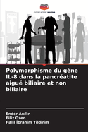 Polymorphisme du gne IL-8 dans la pancratite aigu biliaire et non biliaire