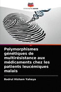 Polymorphismes gntiques de multirsistance aux mdicaments chez les patients leucmiques malais