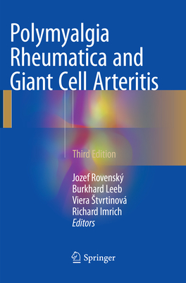 Polymyalgia Rheumatica and Giant Cell Arteritis - Rovensk, Jozef (Editor), and Leeb, Burkhard (Editor), and Stvrtinov, Viera (Editor)