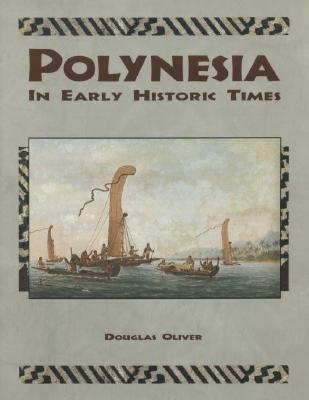 Polynesia in Early Historic Times - Oliver, Douglas