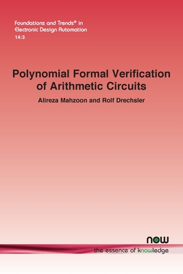 Polynomial Formal Verification of Arithmetic Circuits - Mahzoon, Alireza, and Dreschler, Rolf